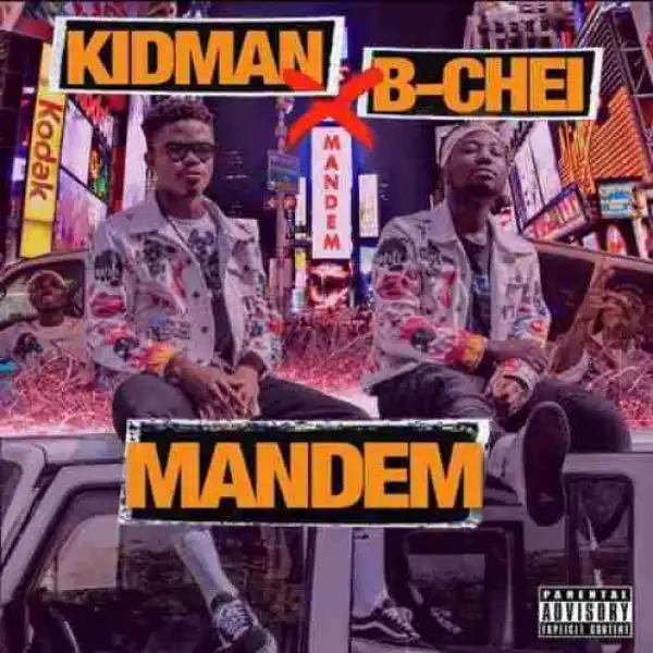 Kidman - Mandem Ft B-Chei